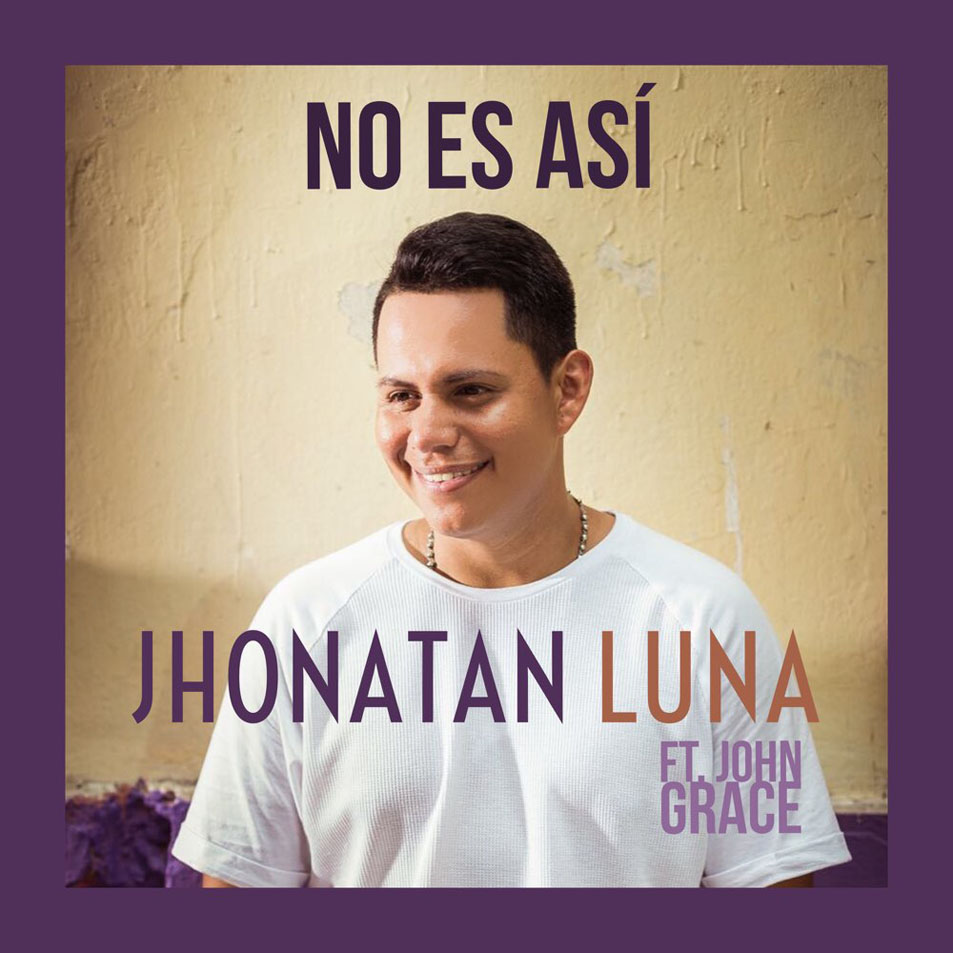 Cartula Frontal de Jhonatan Luna - No Es Asi (Featuring Jhons Grace) (Cd Single)