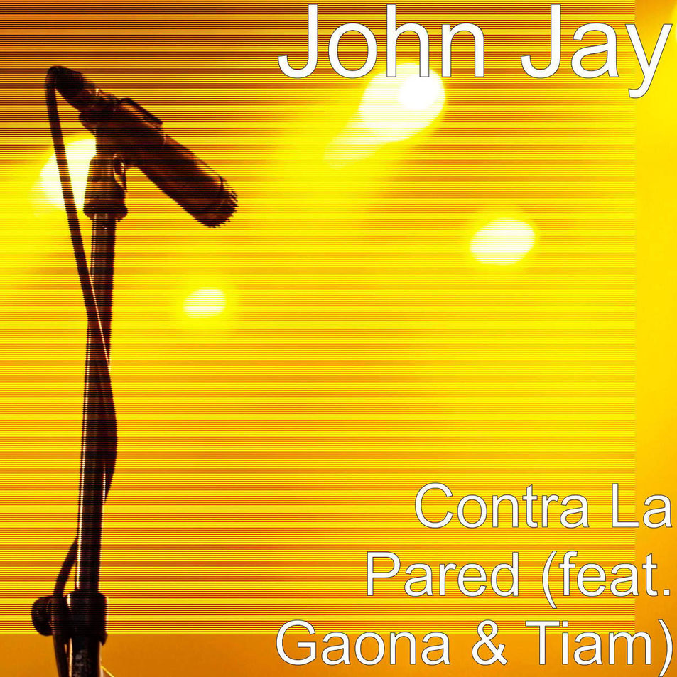 Cartula Frontal de John Jay - Contra La Pared (Featuring Gaona & Tiam) (Cd Single)
