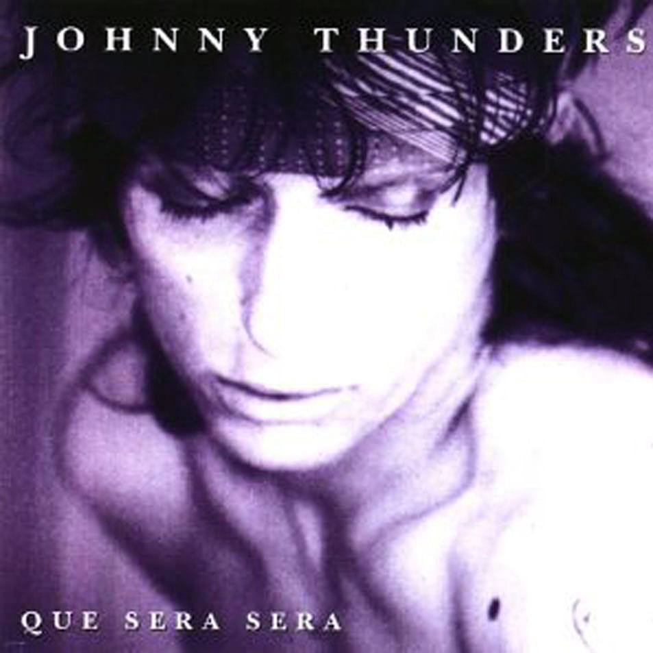 Cartula Frontal de Johnny Thunders - Que Sera, Sera