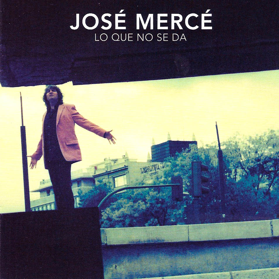 Cartula Frontal de Jose Merce - Lo Que No Se Da