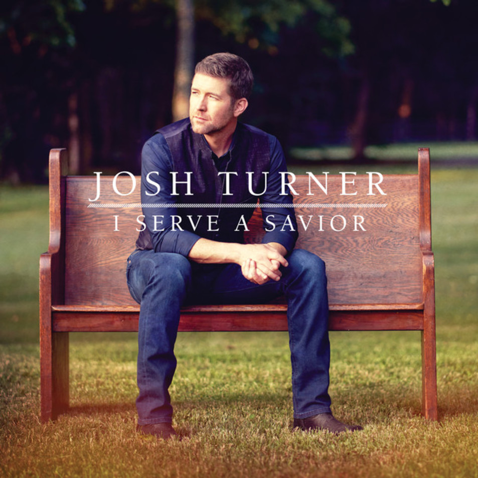 Cartula Frontal de Josh Turner - I Serve A Savior