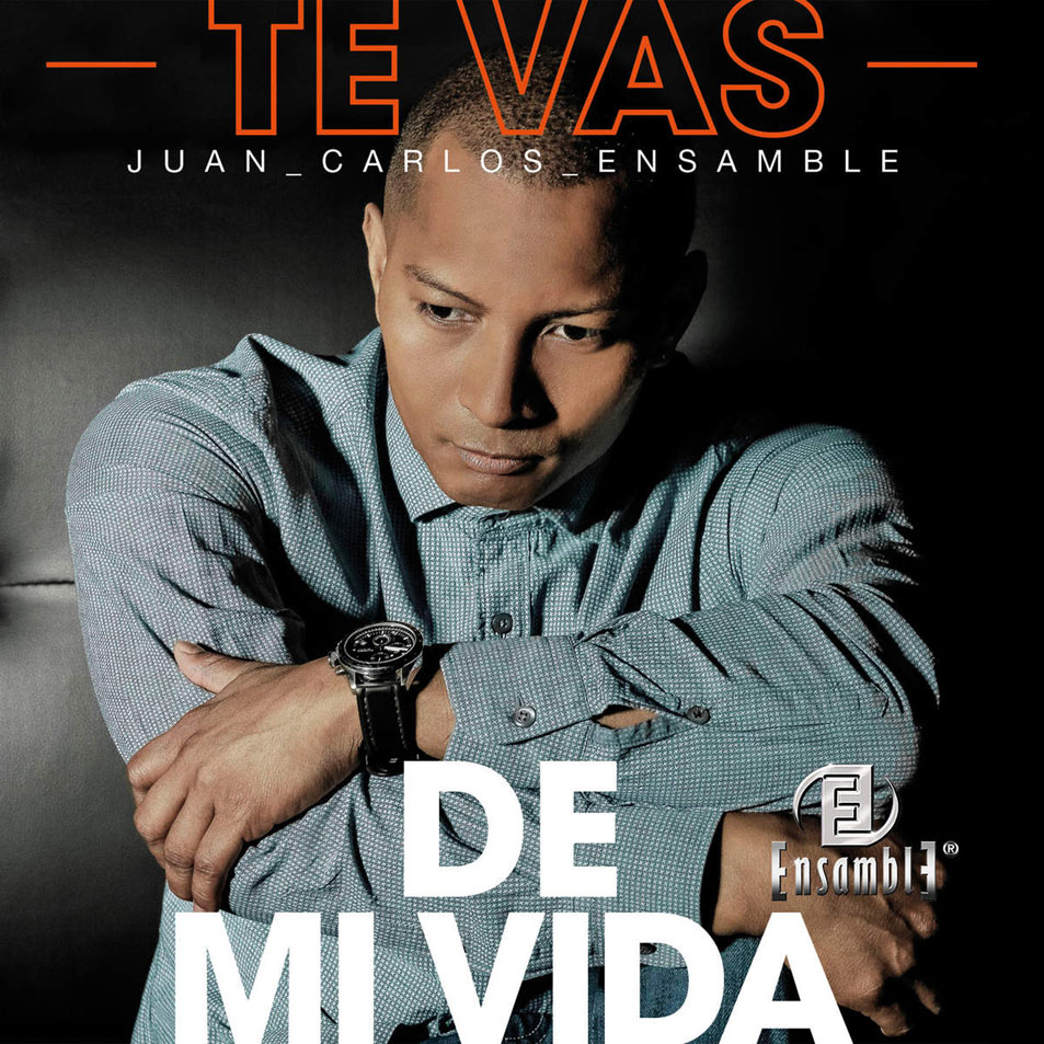 Cartula Frontal de Juan Carlos Ensamble - Te Vas De Mi Vida (Cd Single)