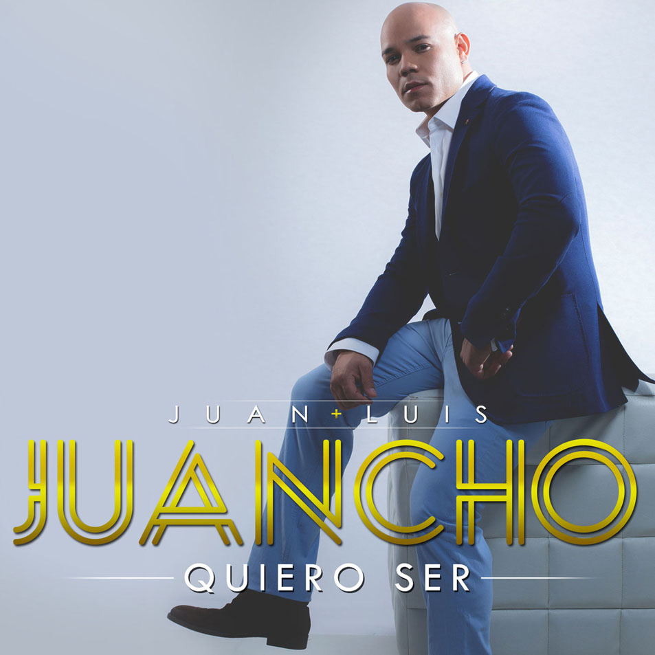 Cartula Frontal de Juan Luis Juancho - Quiero Ser (Cd Single)