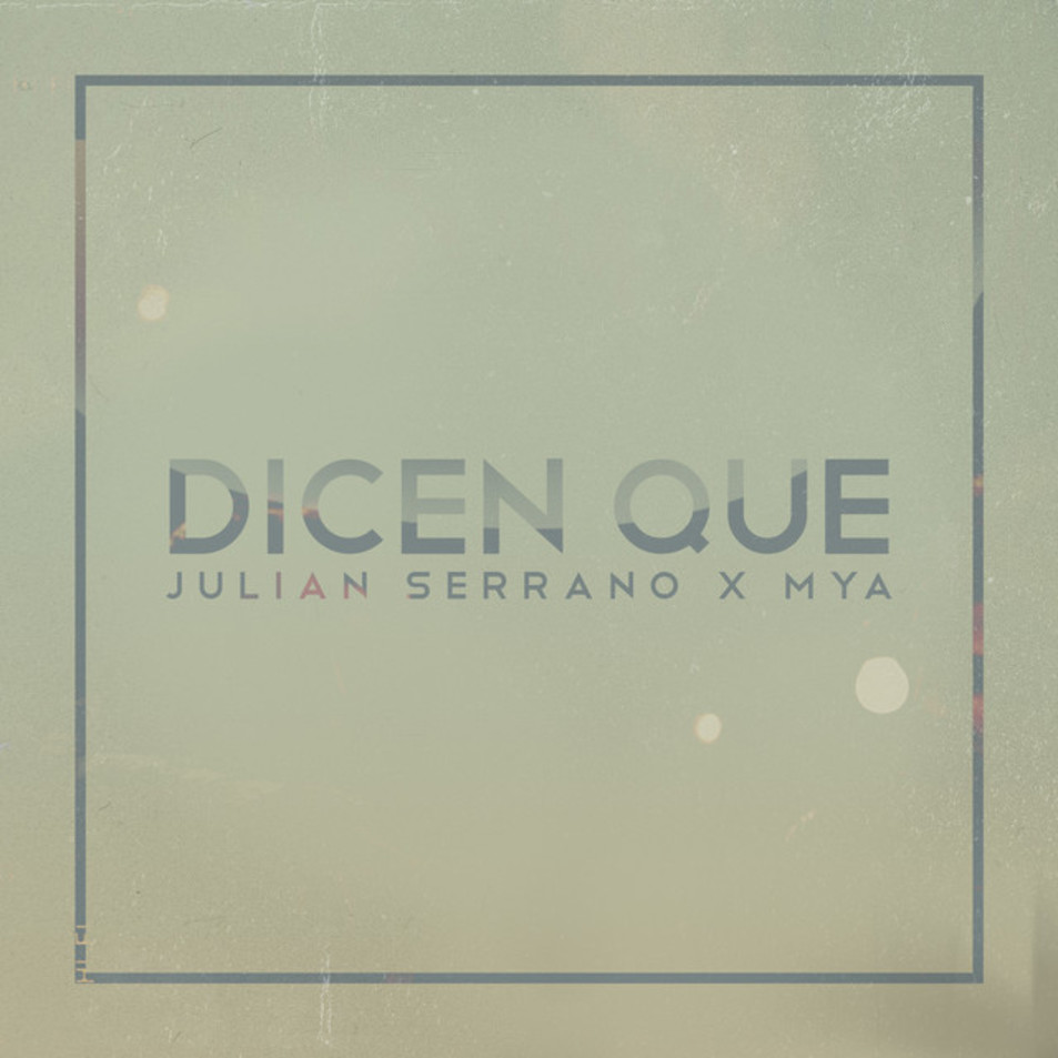 Cartula Frontal de Julian Serrano - Dicen Que (Featuring Mya) (Cd Single)