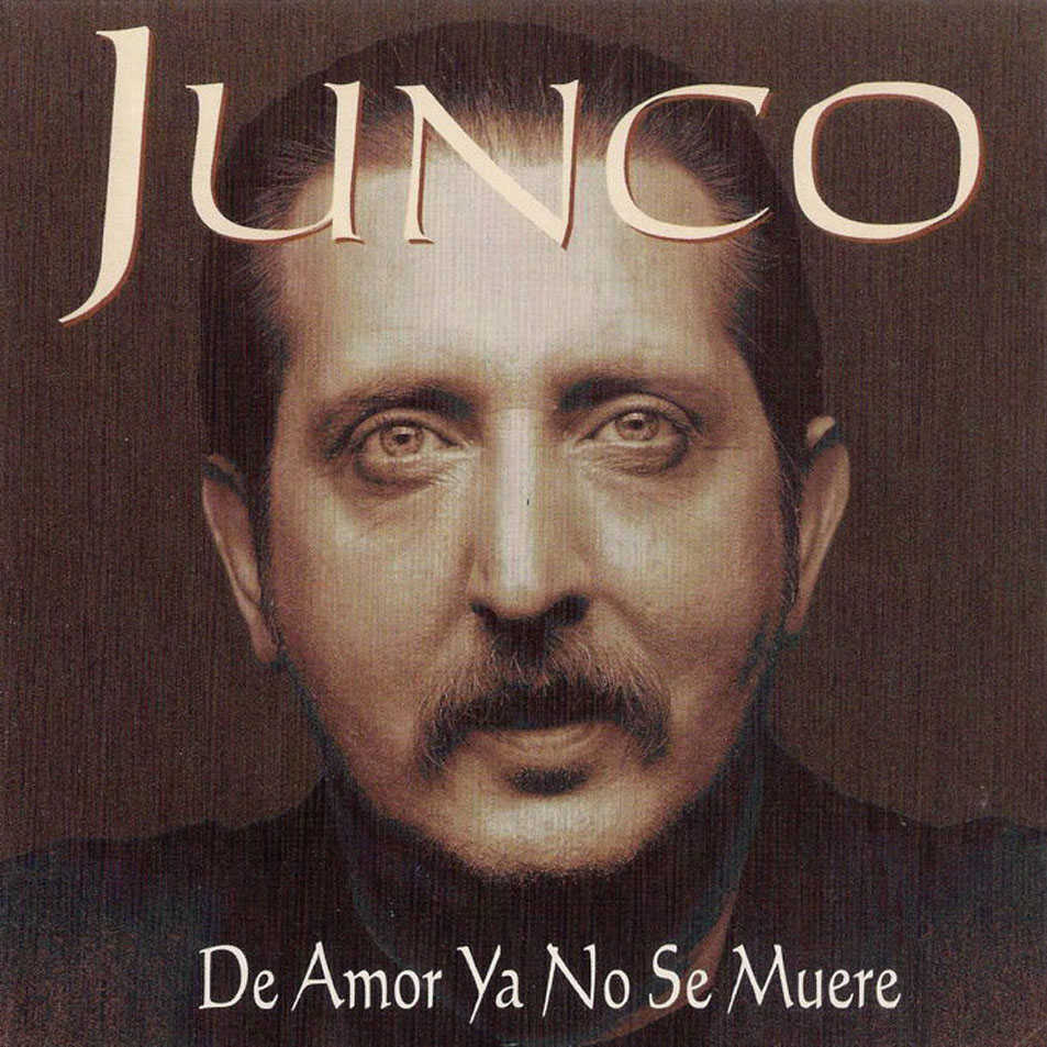 Cartula Frontal de Junco - De Amor Ya No Se Muere
