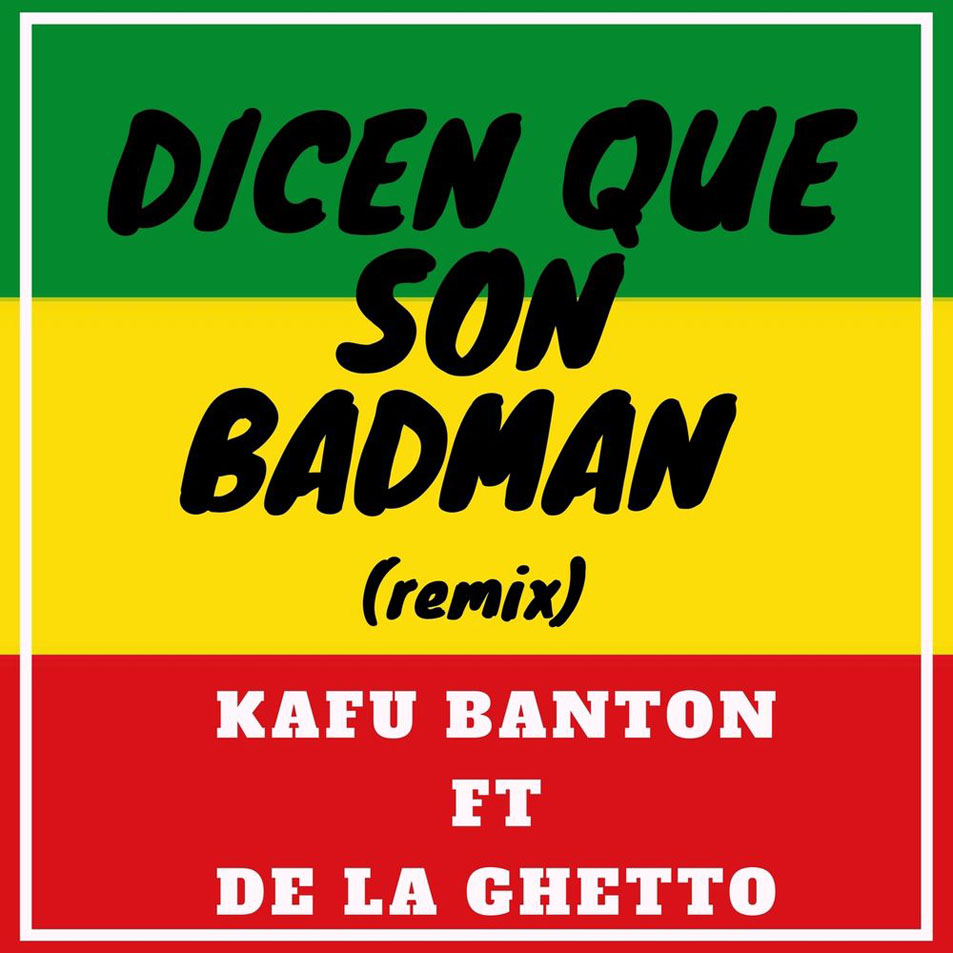 Cartula Frontal de Kafu Banton - Dicen Que Son Badman (Featuring De La Ghetto) (Remix) (Cd Single)