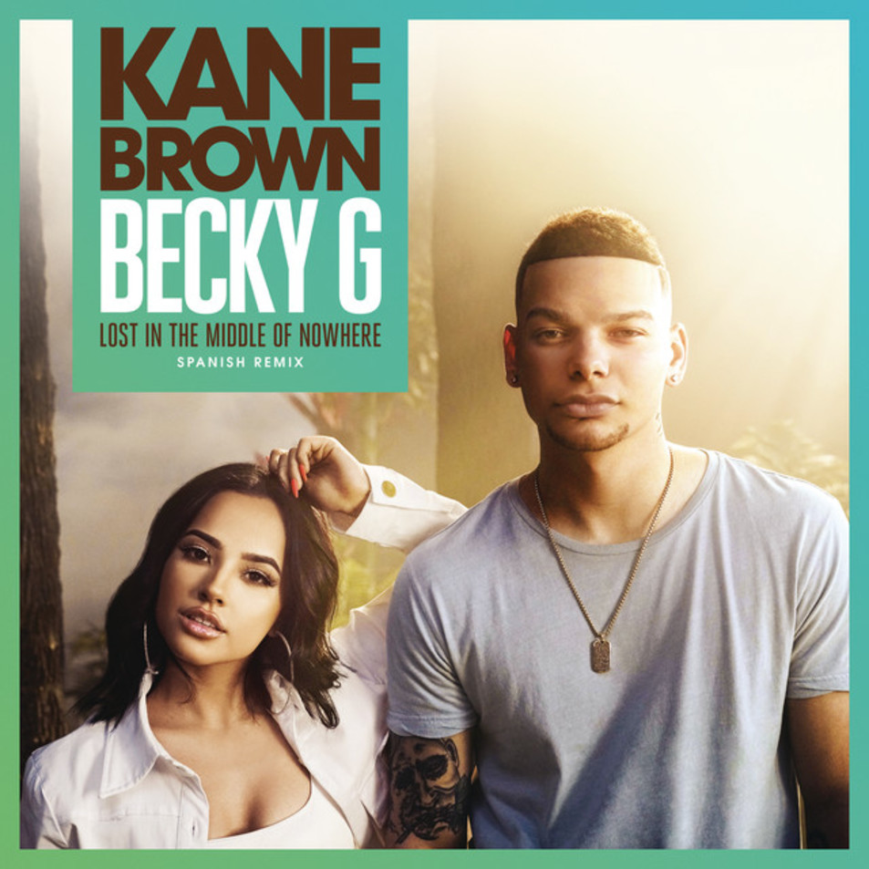 Cartula Frontal de Kane Brown - Lost In The Middle Of Nowhere (Featuring Becky G) (Spanish Remix)
