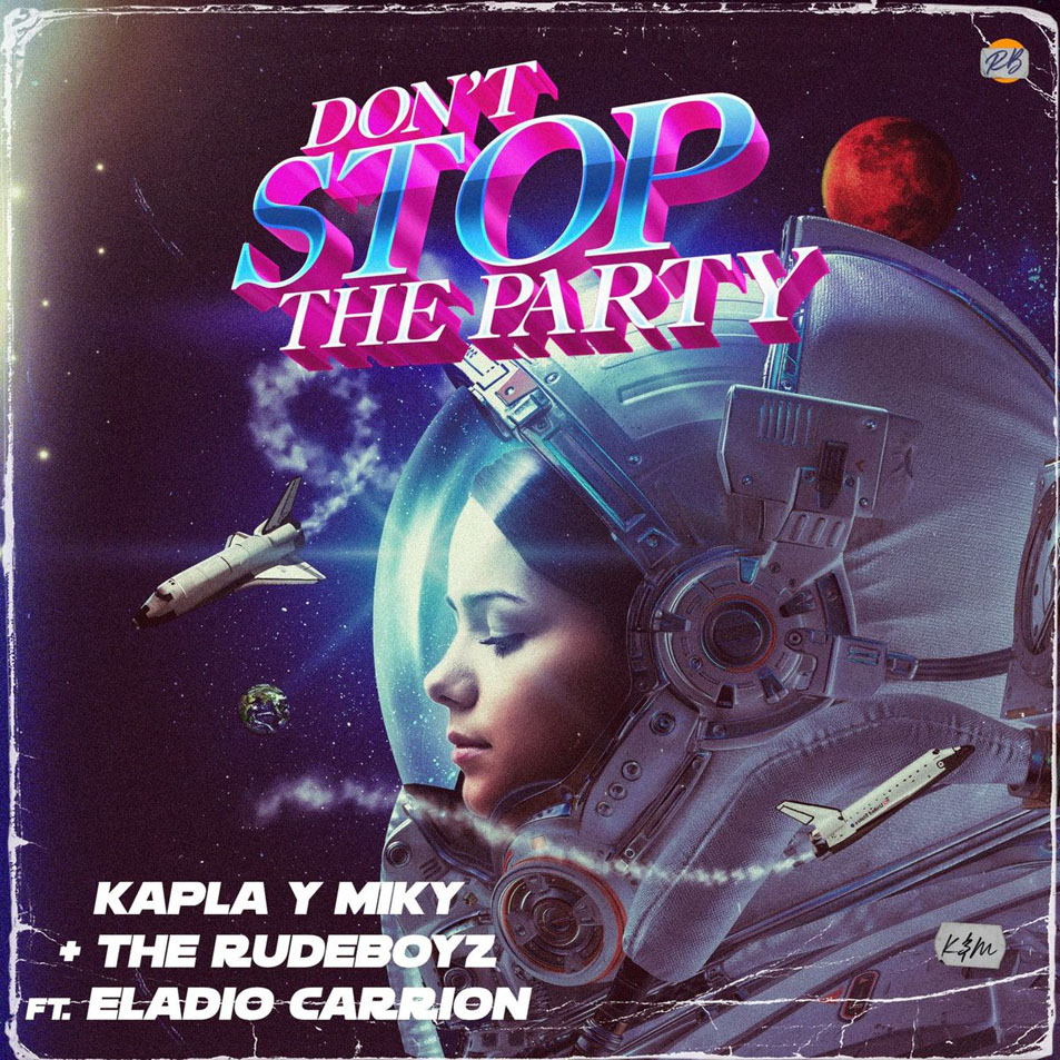 Cartula Frontal de Kapla & Miky - Don't Stop The Party (Featuring The Rudeboyz & Eladio Carrion) (Cd Single)