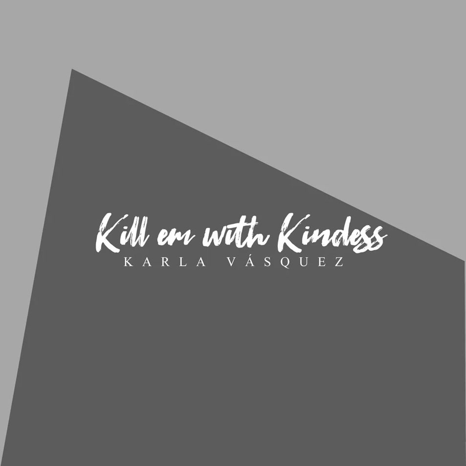 Cartula Frontal de Karla Vasquez - Kill Em With Kindness (Cd Single)