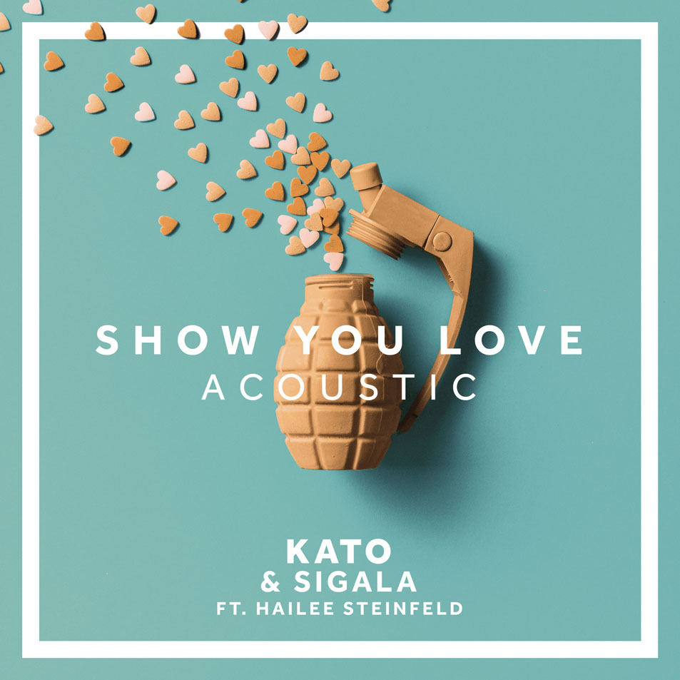 Cartula Frontal de Kato & Sigala - Show You Love (Featuring Hailee Steinfeld) (Acoustic) (Cd Single)