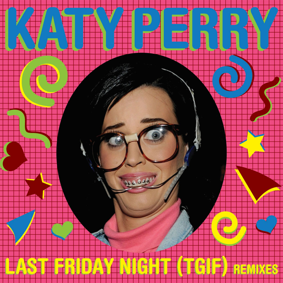 Cartula Frontal de Katy Perry - Last Friday Night (T.g.i.f.) (Remixes) (Cd Single)