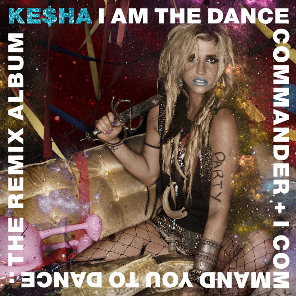 Cartula Frontal de Ke$ha - I Am The Dance Commander + I Command You To Dance: The Remix Album