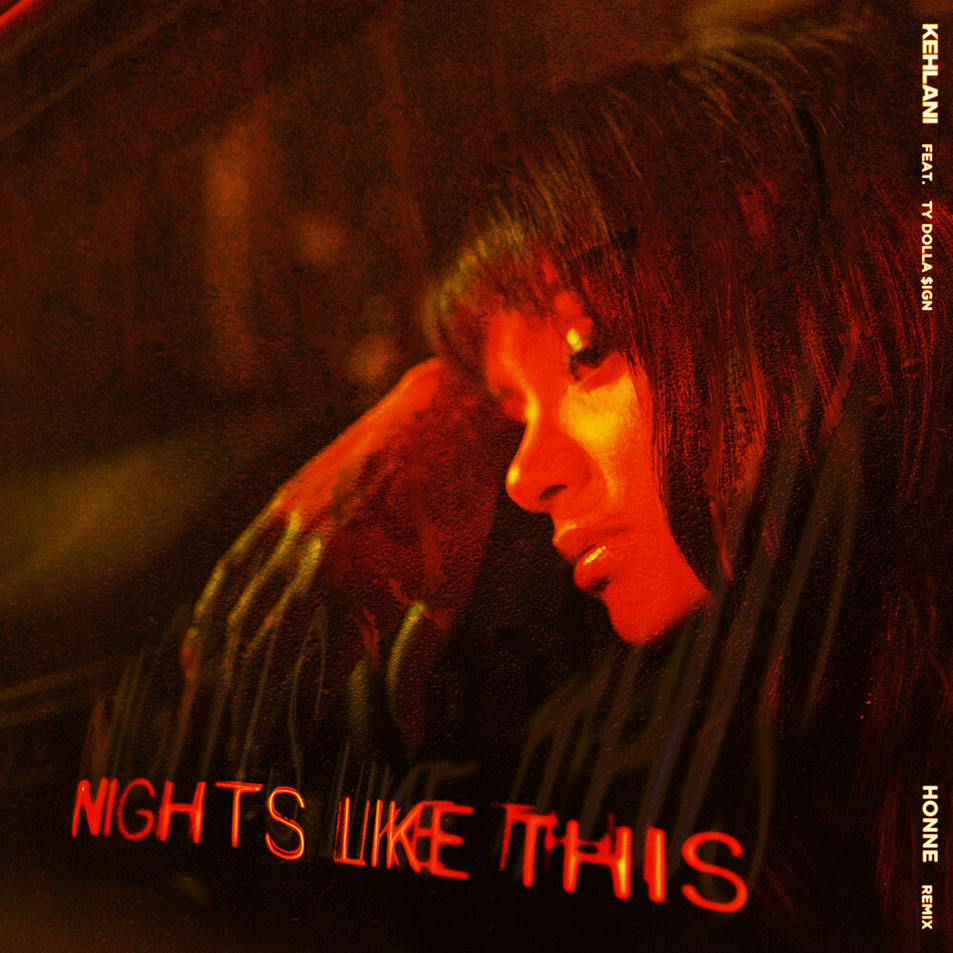 Cartula Frontal de Kehlani - Nights Like This (Featuring Ty Dolla $ign) (Honne Remix) (Cd Single)