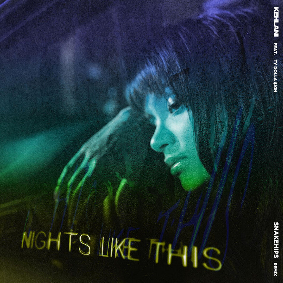 Cartula Frontal de Kehlani - Nights Like This (Featuring Ty Dolla $ign) (Snakehips Remix) (Cd Single)