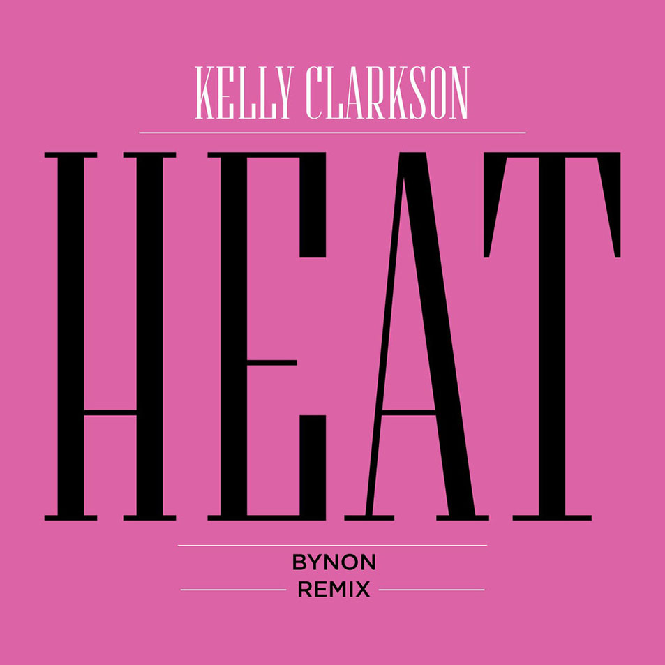 Cartula Frontal de Kelly Clarkson - Heat (Bynon Remix) (Cd Single)