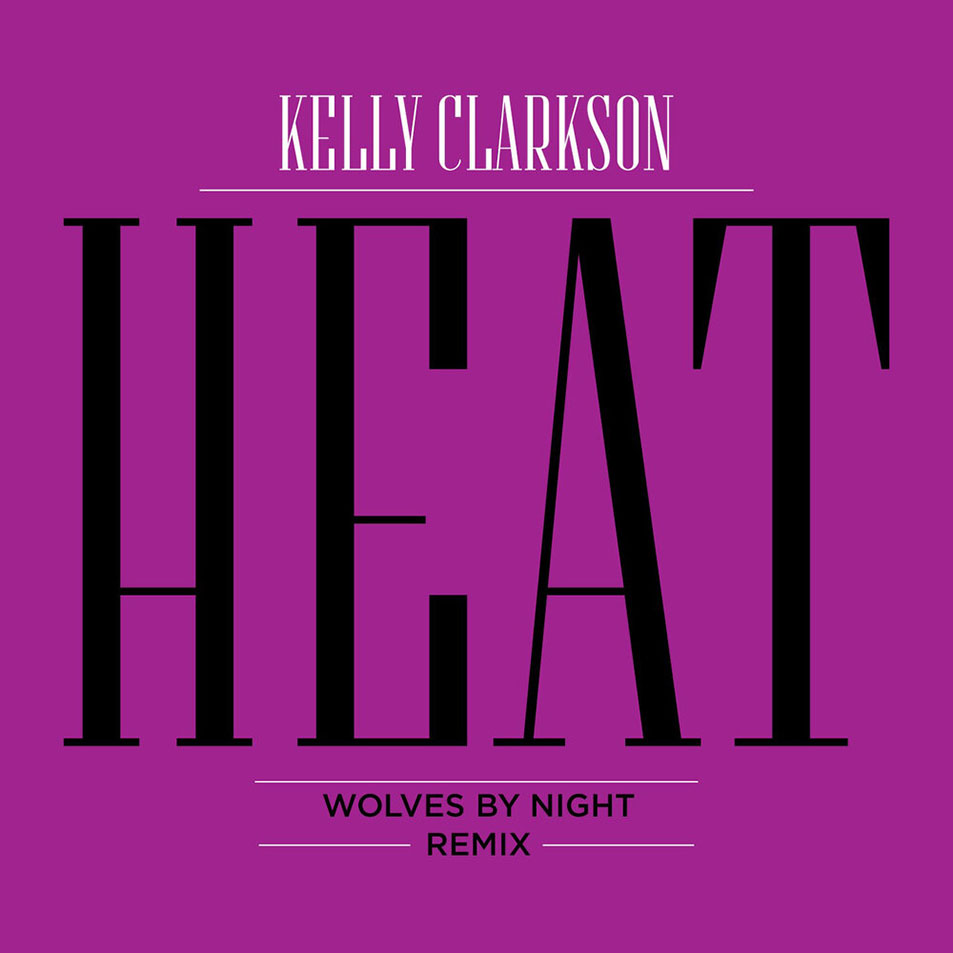 Cartula Frontal de Kelly Clarkson - Heat (Wolves By Night Remix) (Cd Single)