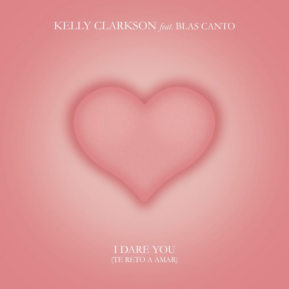 Cartula Frontal de Kelly Clarkson - I Dare You (Te Reto A Amar) (Featuring Blas Canto) (Cd Single)