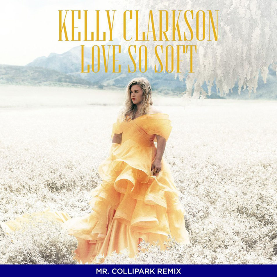 Cartula Frontal de Kelly Clarkson - Love So Soft (Mr. Collipark Remix) (Cd Single)