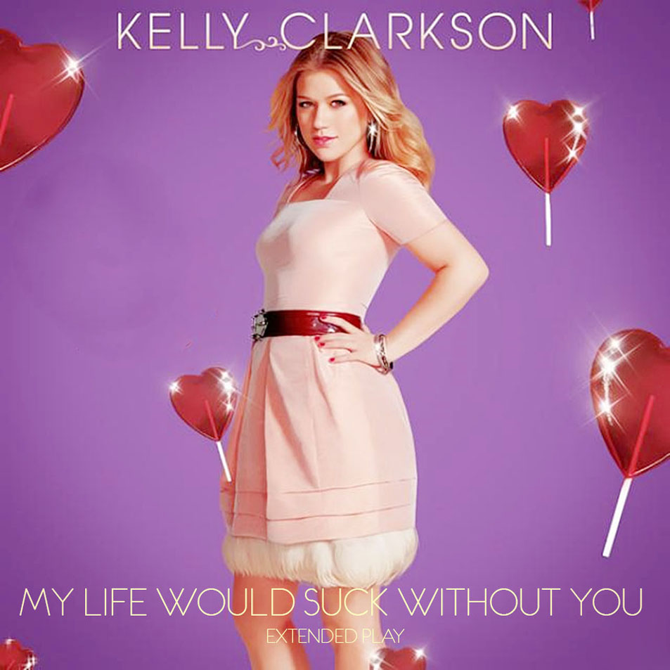 Cartula Frontal de Kelly Clarkson - My Life Would Suck Without You (Ep)