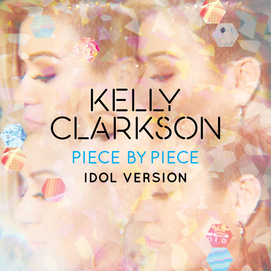 Cartula Frontal de Kelly Clarkson - Piece By Piece (Idol Version) (Cd Single)