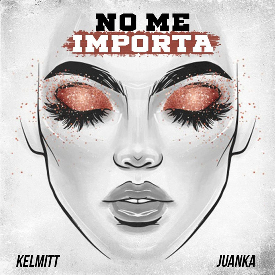 Cartula Frontal de Kelmitt - No Me Importa (Featuring Juanka) (Cd Single)