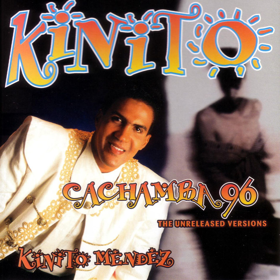 Cartula Frontal de Kinito Mendez - Cachamba 96: The Unreleased Versions