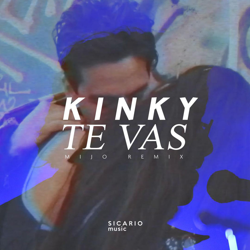 Cartula Frontal de Kinky - Te Vas (Mijo Remix) (Cd Single)