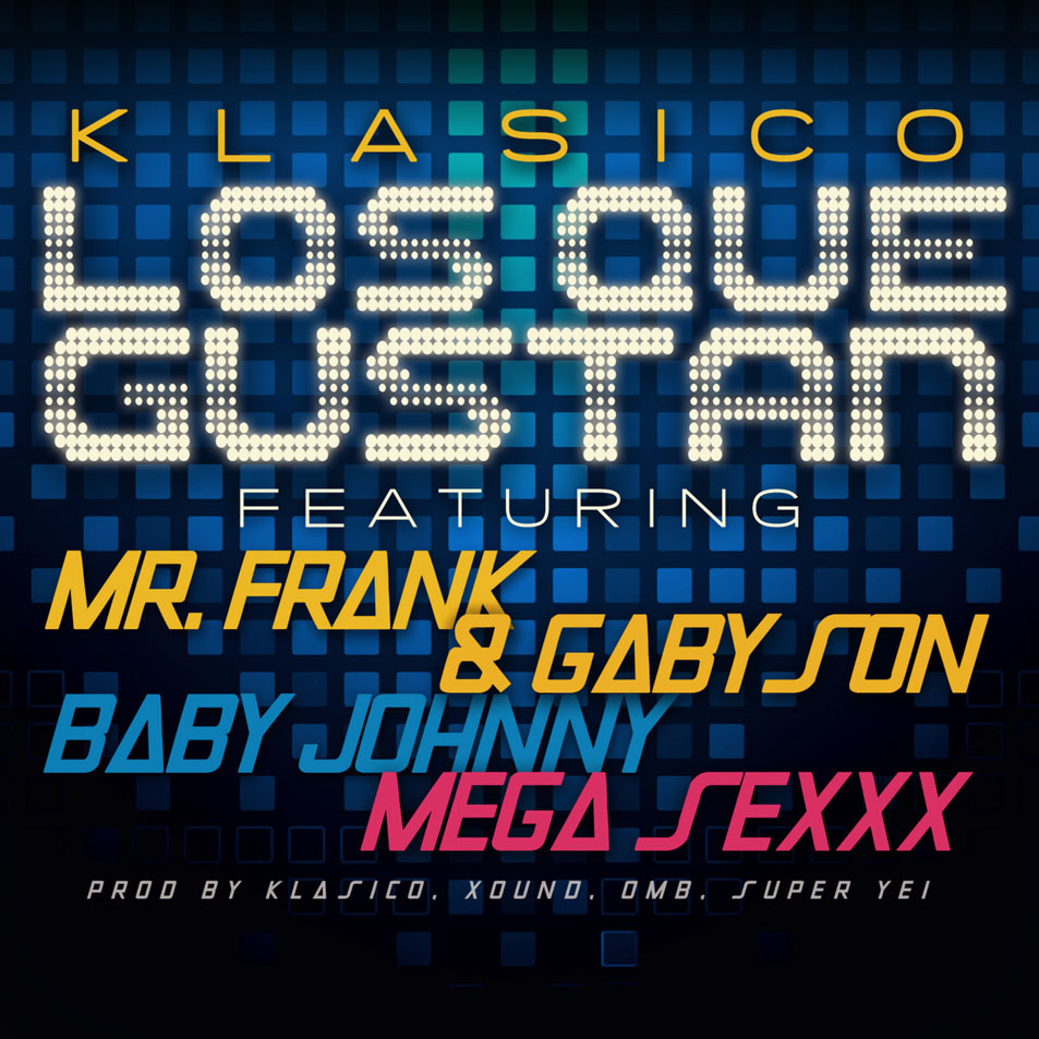 Cartula Frontal de Klasico - Los Que Gustan (Featuring Baby Jhonny, Mega Sexxx, Mr. Frank & Gabyson) (Cd Single)