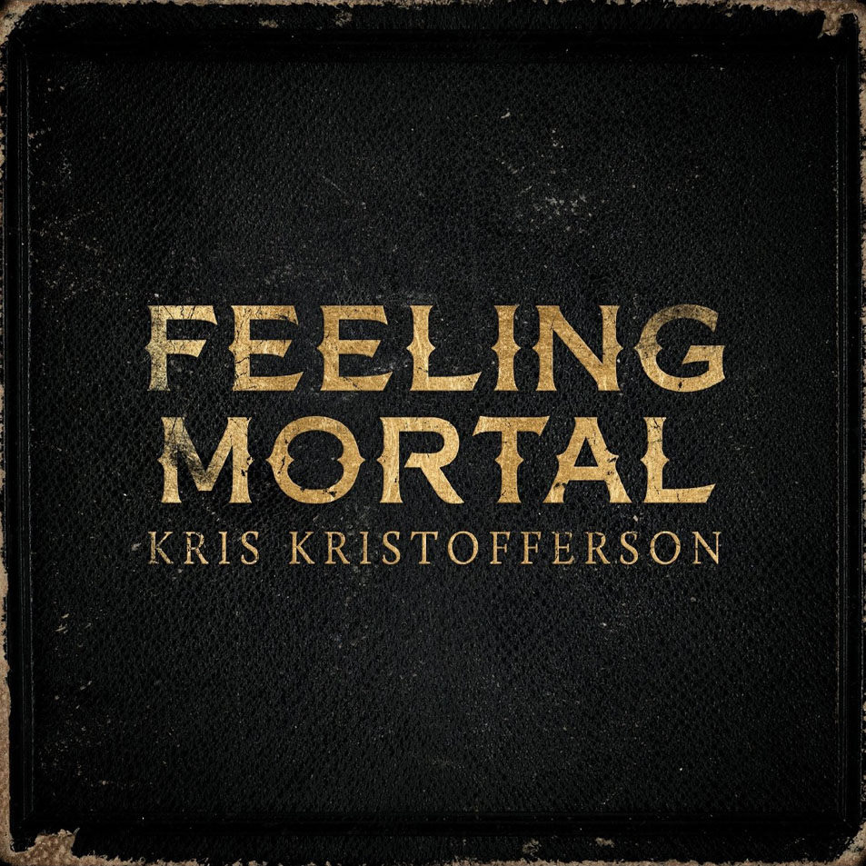 Cartula Frontal de Kris Kristofferson - Feeling Mortal