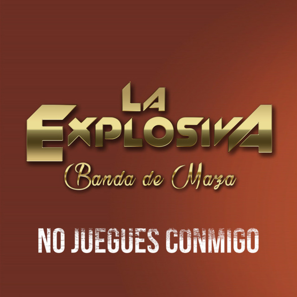 Cartula Frontal de La Explosiva Banda De Maza - No Juegues Conmigo (Cd Single)