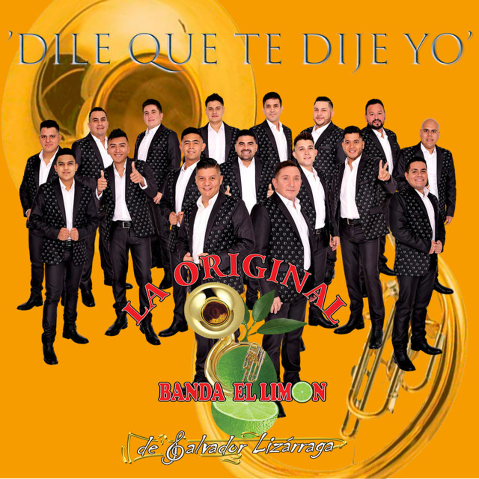 Cartula Frontal de La Original Banda El Limon De Salvador Lizarraga - Dile Que Te Dije Yo (Cd Single)