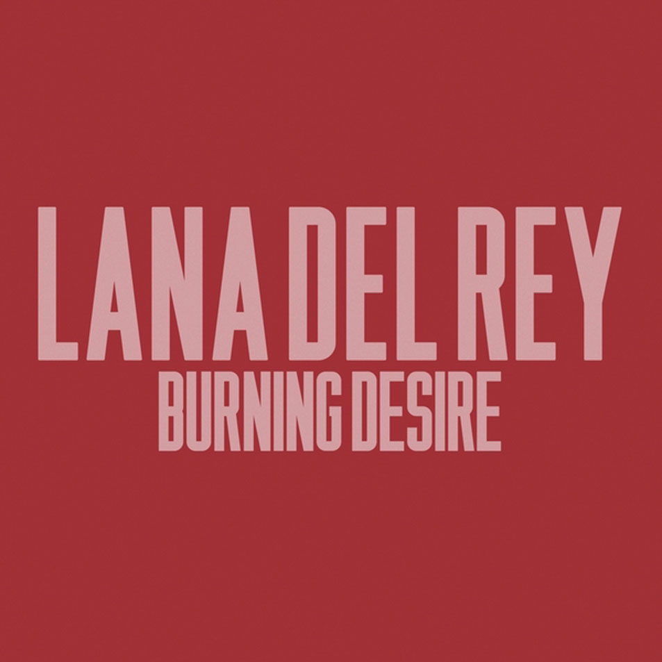 Cartula Frontal de Lana Del Rey - Burning Desire (Cd Single)