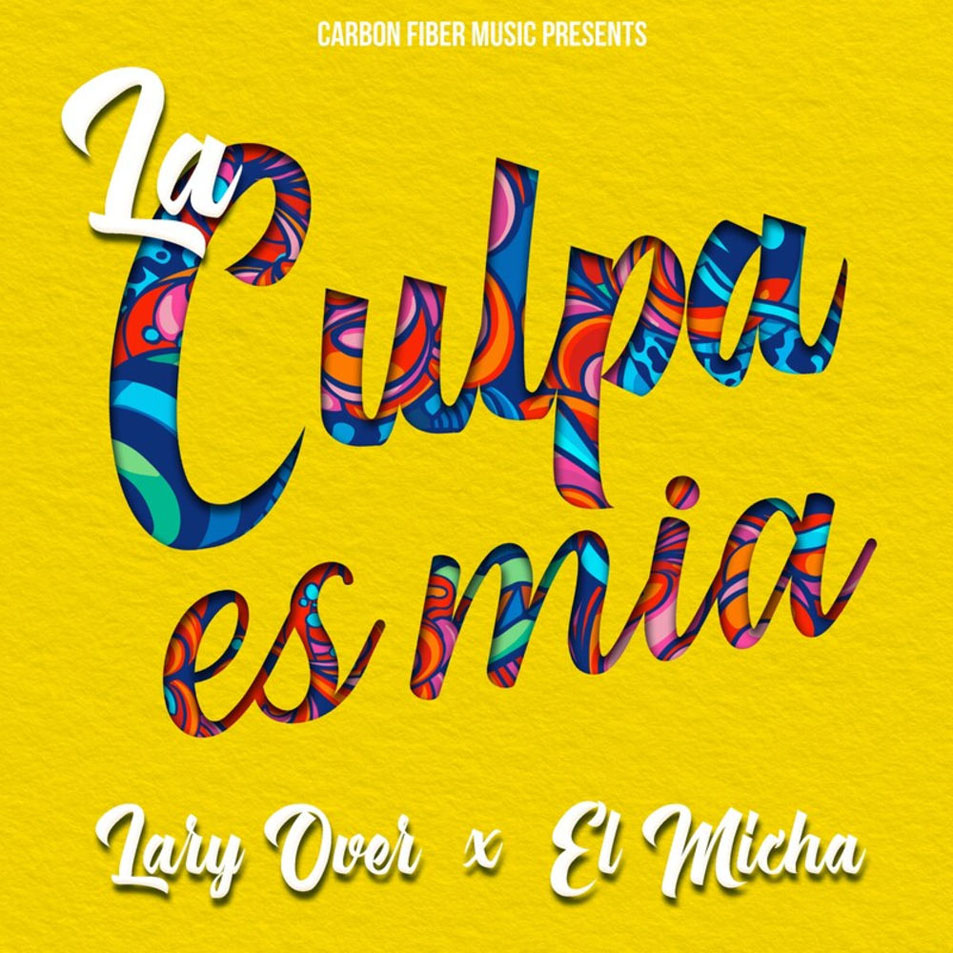 Cartula Frontal de Lary Over - La Culpa Es Mia (Featuring El Micha) (Cd Single)