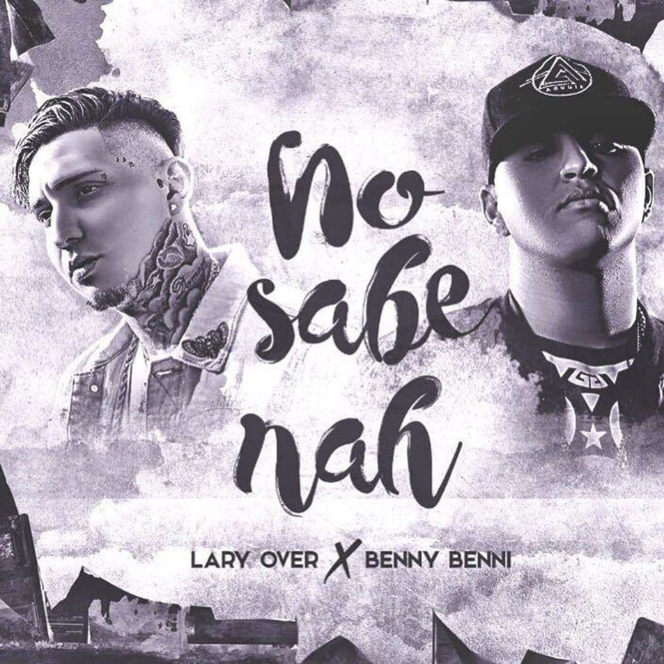 Cartula Frontal de Lary Over - No Sabe Nah (Featuring Benny Benni) (Cd Single)