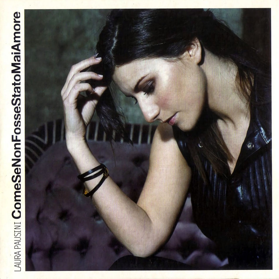 Cartula Frontal de Laura Pausini - Come Se Non Fosse Stato Mai Amore (Cd Single)