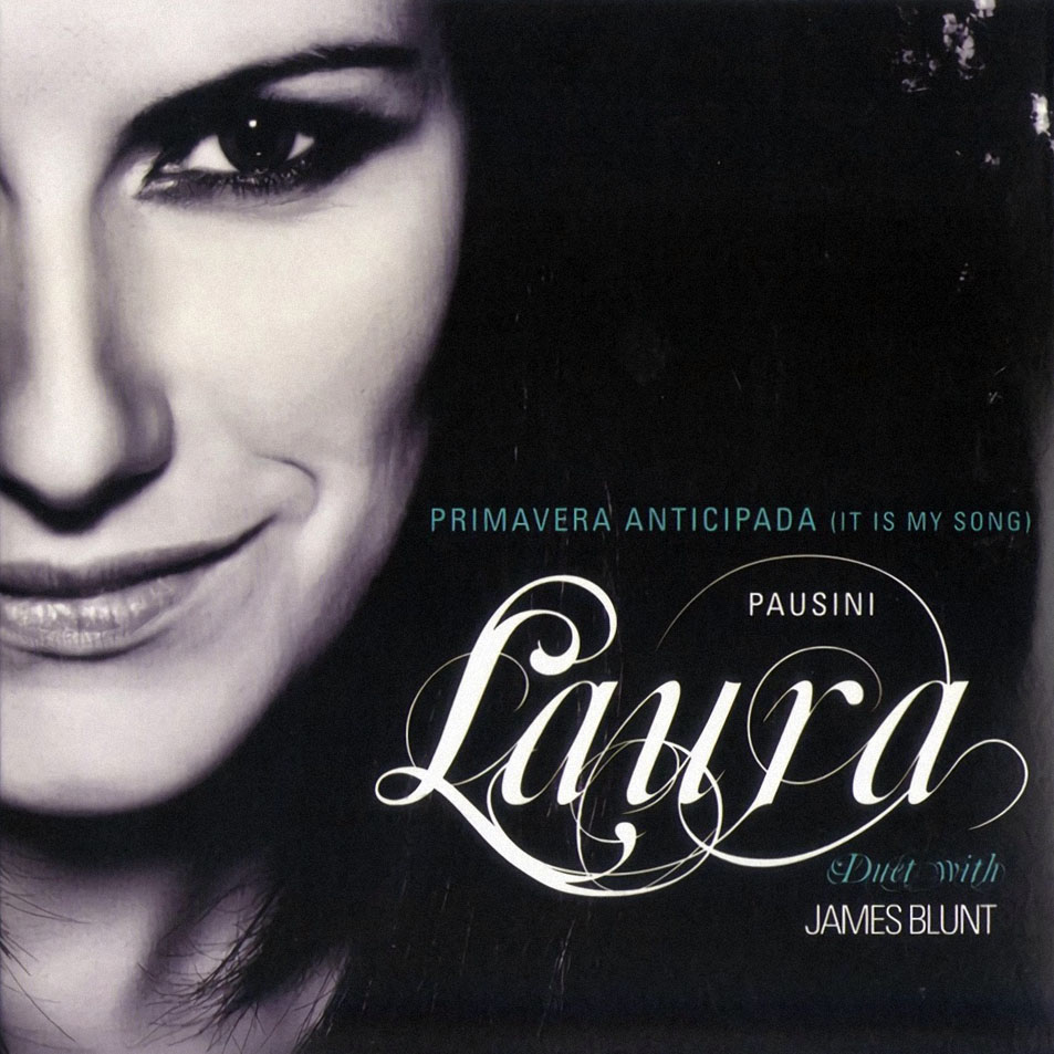 Cartula Frontal de Laura Pausini - Primavera Anticipada (It Is My Song) (Featuring James Blunt) (Cd Single)