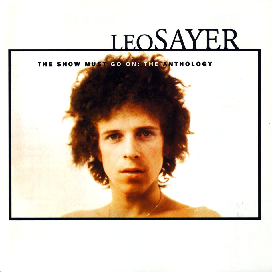 Cartula Frontal de Leo Sayer - The Show Must Go On: The Leo Sayer Anthology