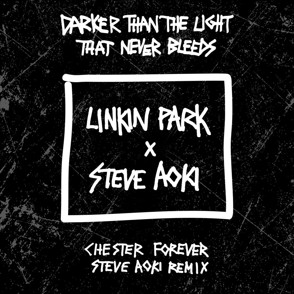 Cartula Frontal de Linkin Park - Darker Than The Light That Never Bleeds (Chester Forever Steve Aoki Remix) (Cd Single)