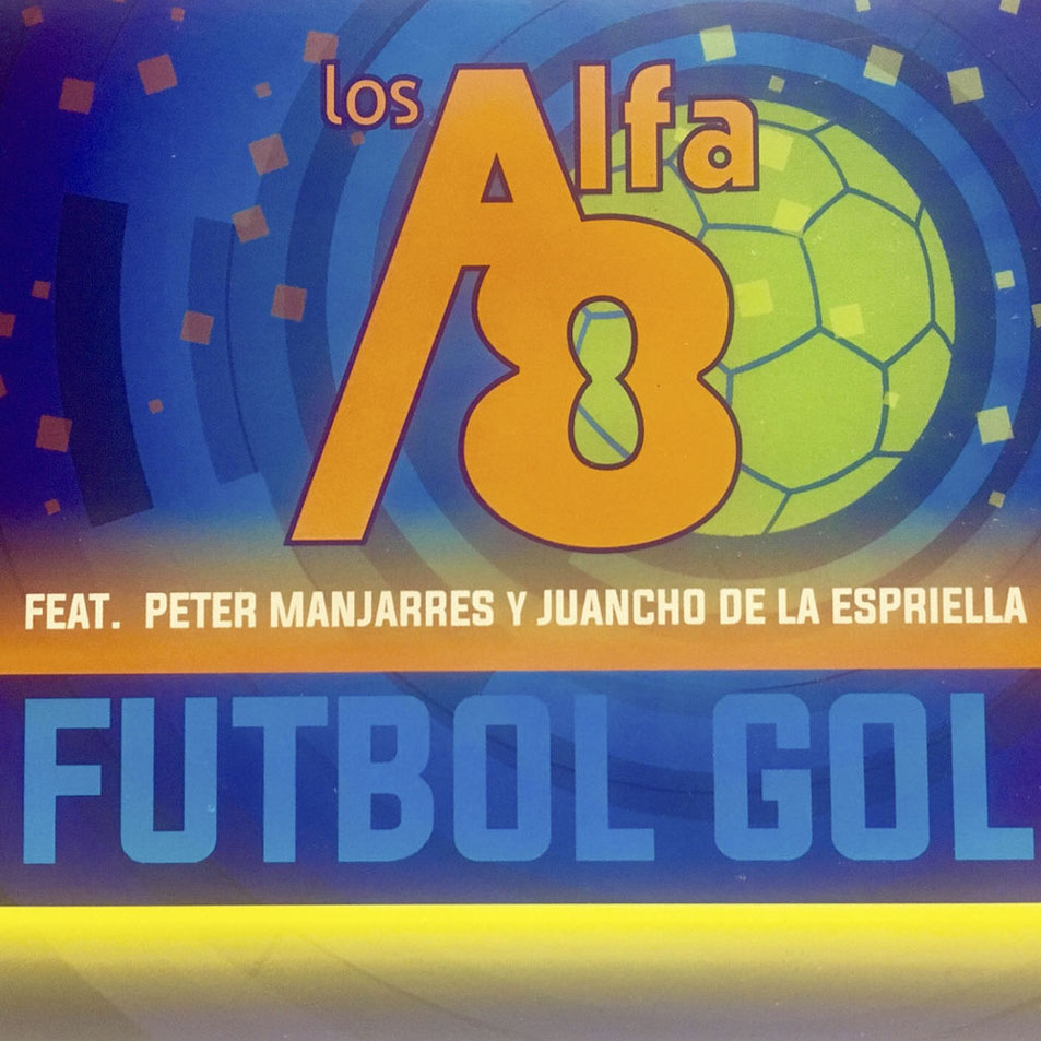 Cartula Frontal de Los Alfa 8 - Futbol Gol (Featuring Peter Manjarres & Juancho De La Espriella) (Cd Single)