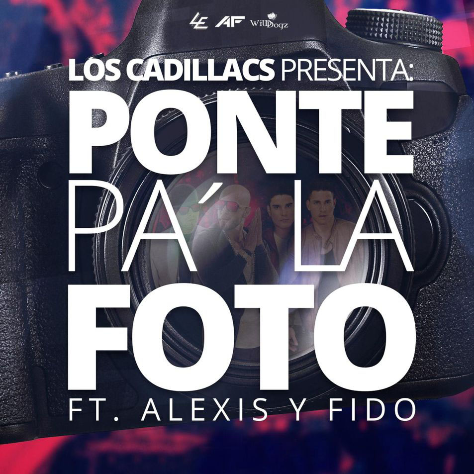 Cartula Frontal de Los Cadillac's - Ponte Pa' La Foto (Featuring Alexis & Fido) (Cd Single)