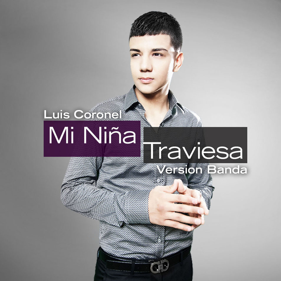 Cartula Frontal de Luis Coronel - Mi Nia Traviesa (Banda Version) (Cd Single)