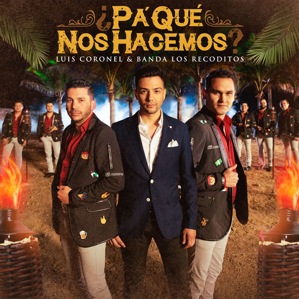 Cartula Frontal de Luis Coronel - Pa Que Nos Hacemos? (Featuring Banda Los Recoditos) (Cd Single)
