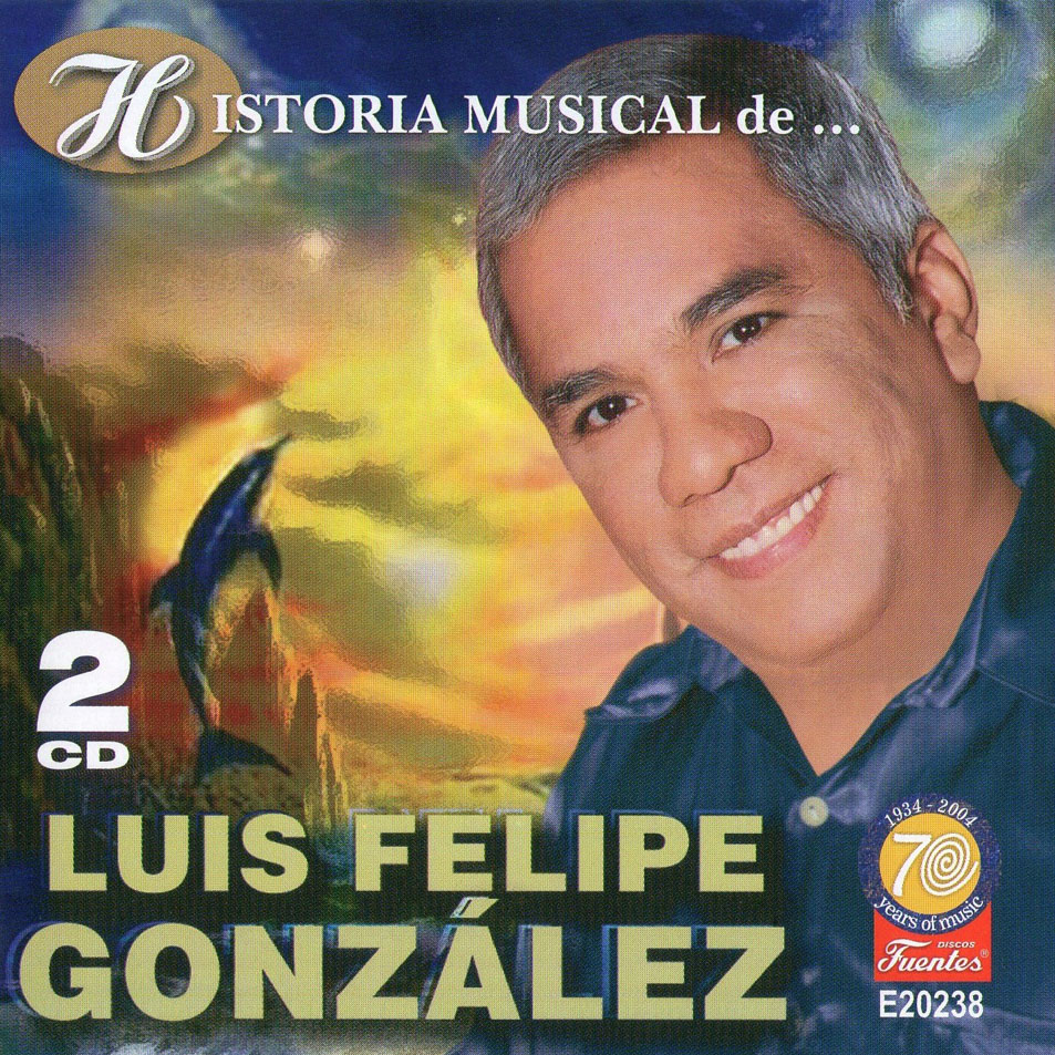 Cartula Frontal de Luis Felipe Gonzalez - Historia Musical De... Luis Felipe Gonzalez