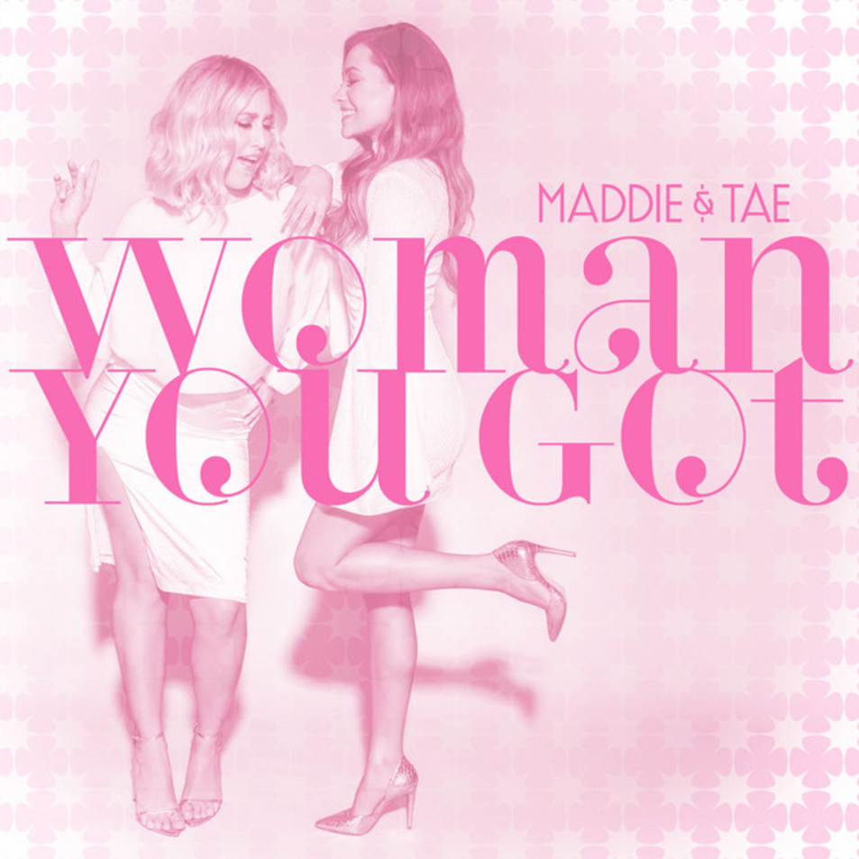 Cartula Frontal de Maddie & Tae - Woman You Got (Cd Single)