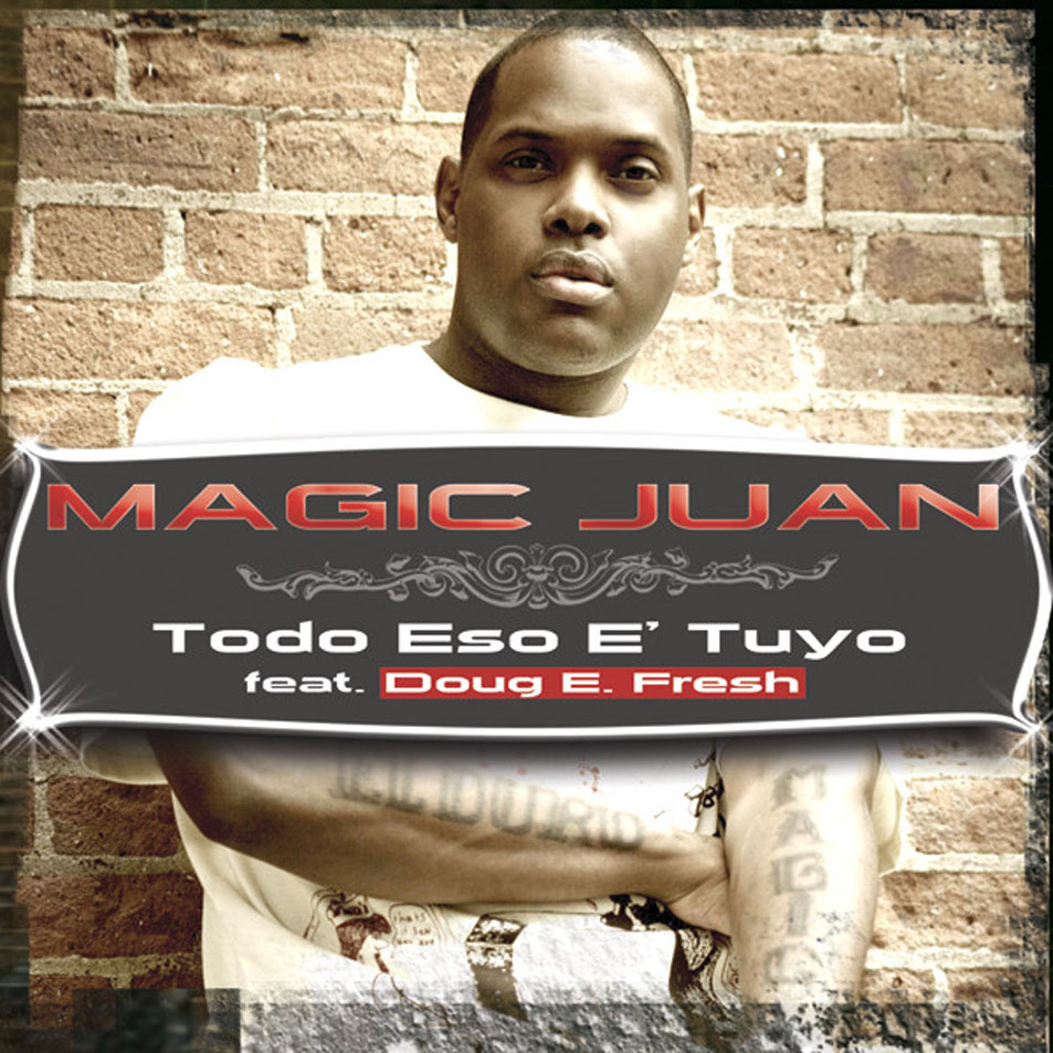 Cartula Frontal de Magic Juan - Todo Eso E' Tuyo (Featuring Doug E. Fresh) (Cd Single)