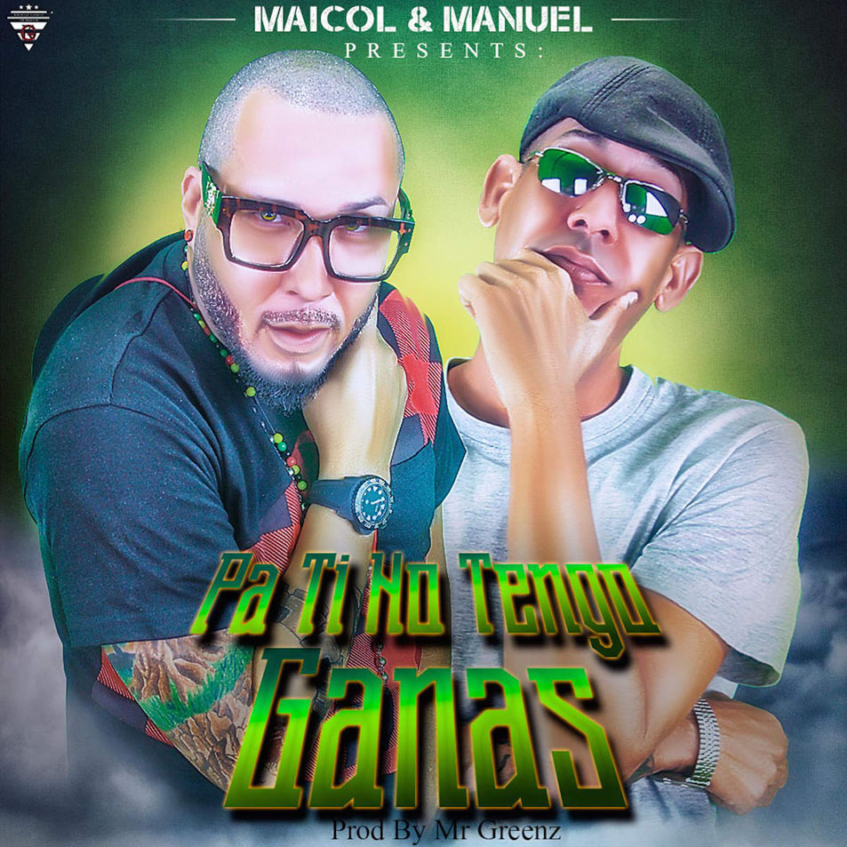Cartula Frontal de Maicol & Manuel - Pa' Ti No Tengo Ganas (Cd Single)