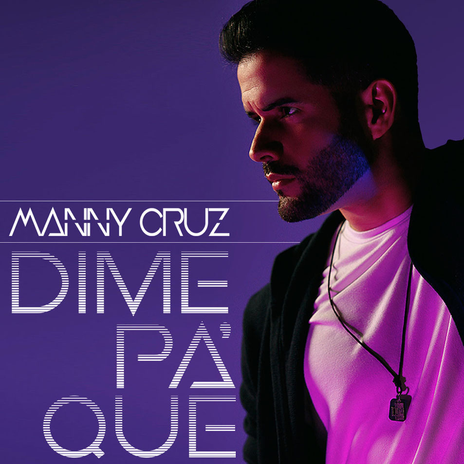 Car�tula Frontal de Manny Cruz - Dime Pa' Que (Cd Single)