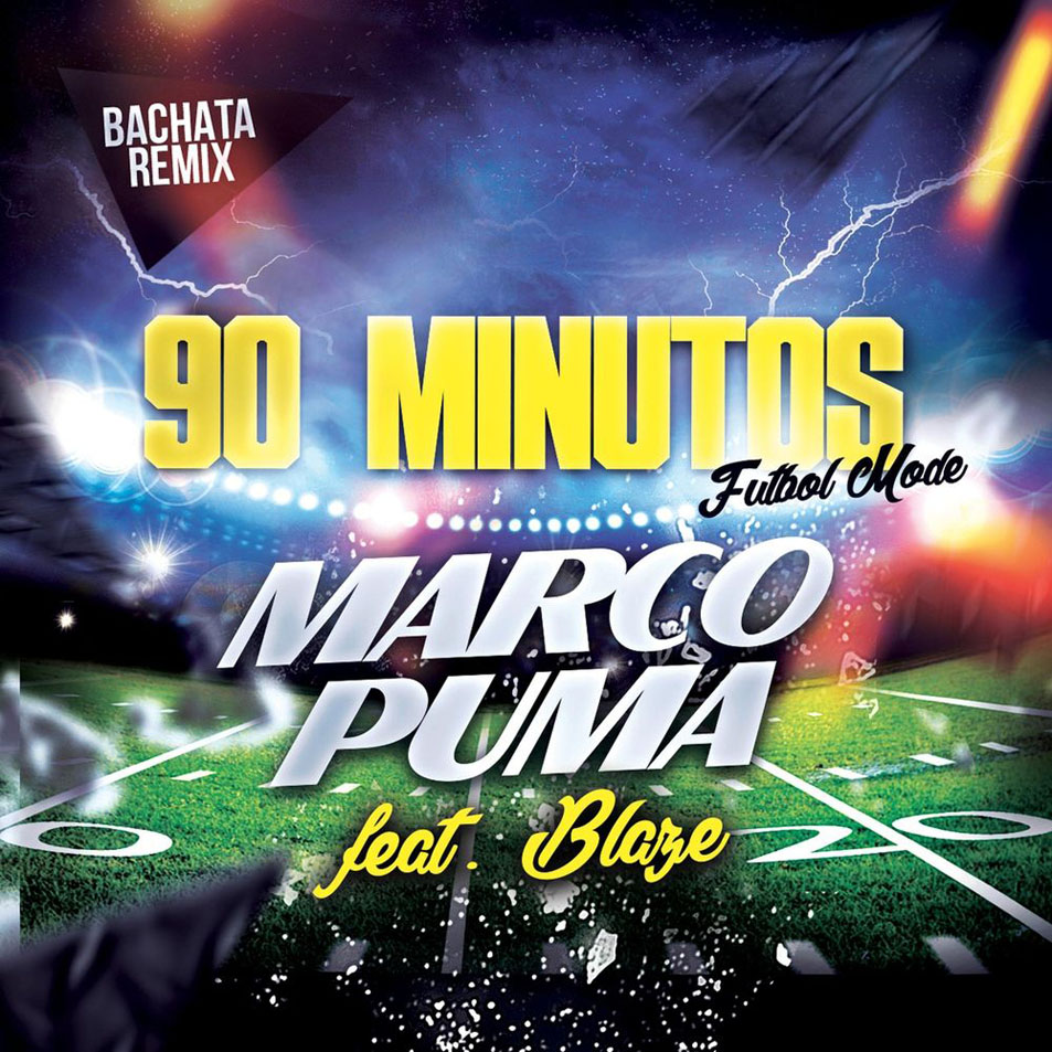 Cartula Frontal de Marco Puma - 90 Minutos (Futbol Mode) (Featuring Blaze) (Bachata Remix) (Cd Single)