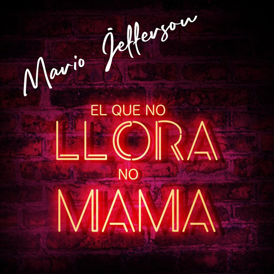 Cartula Frontal de Mario Jefferson - El Que No Llora No Mama (Cd Single)