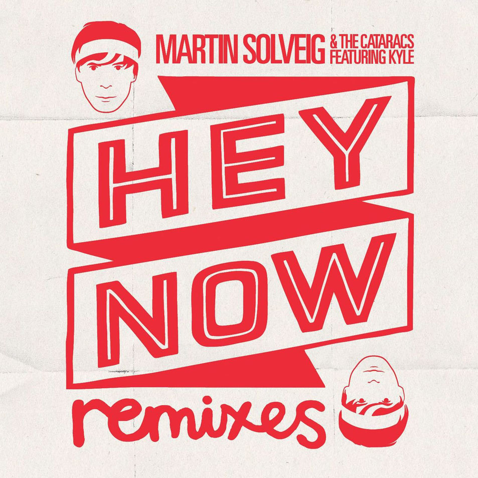 Cartula Frontal de Martin Solveig - Hey Now (Featuring The Cataracs & Kyle) (Remixes) (Ep)